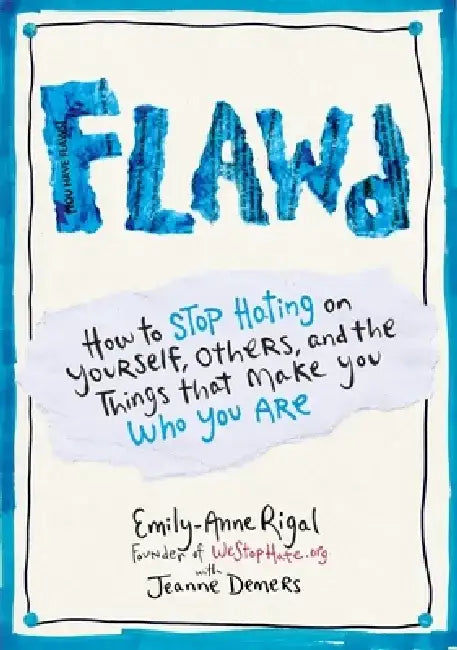 Flawd: How to Stop Hating on Yourself, Others, and the Things That Make You Who You Are by Emily-Anne Rigal