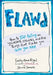 Flawd: How to Stop Hating on Yourself, Others, and the Things That Make You Who You Are by Emily-Anne Rigal