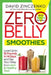 Zero Belly Smoothies: Lose Up to 16 Pounds in 14 Days and Sip Your Way to a Lean & Healthy You! by David Zinczenko