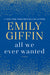 All We Ever Wanted by Emily Giffin