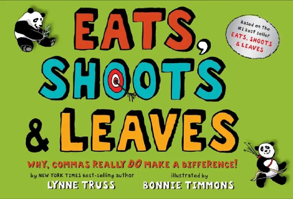 Eats, Shoots & Leaves: Why, Commas Really Do Make a Difference! by Lynne Truss