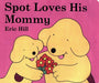 Spot Loves His Mommy by Eric Hill