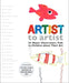Artist to Artist: 23 Major Illustrators Talk to Children about Their Art by Eric Carle Museum Pict Bk Art
