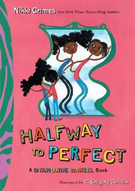 Halfway to Perfect: A Dyamonde Daniel Book by Nikki Grimes