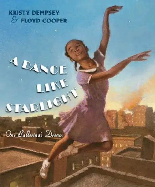 A Dance Like Starlight: One Ballerina's Dream by Kristy Dempsey