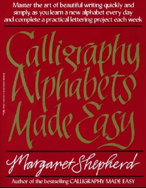 Calligraphy Alphabets Made Easy by Margaret Shepherd