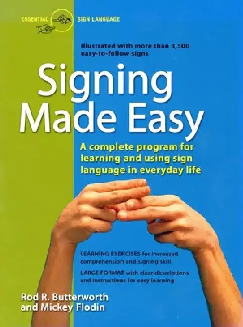 Signing Made Easy: A Complete Program for Learning Sign Language. Includes Sentence Drills and Exercises for Increased Comprehension and by Rod R. Butterworth