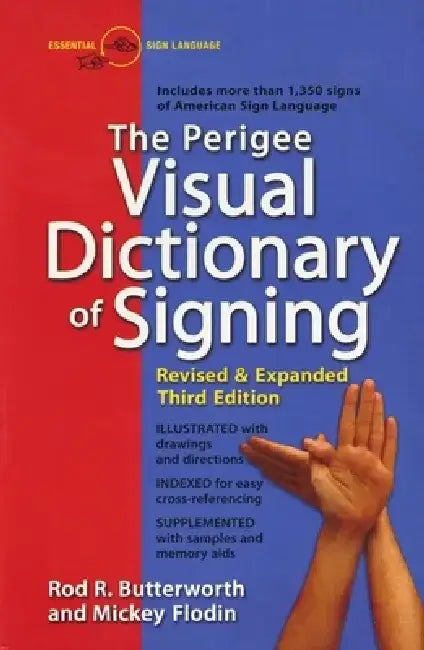 The Perigee Visual Dictionary of Signing: Revised & Expanded Third Edition by Rod R. Butterworth