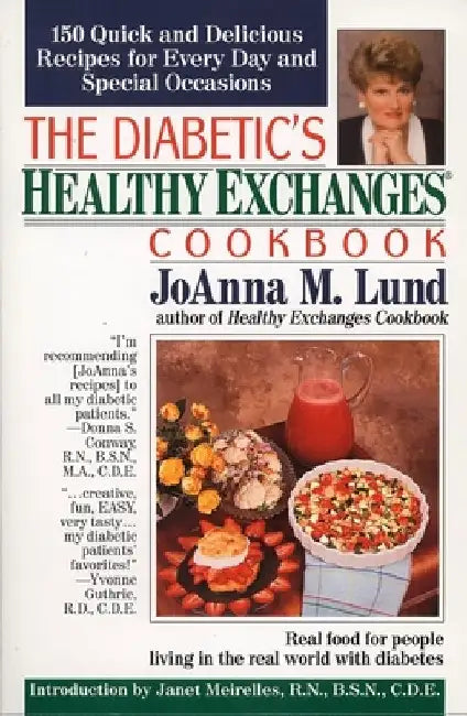 The Diabetic's Healthy Exchanges Cookbook: 150 Quick and Delicious Recipes for Every Day and Special Occasions by Joanna M. Lund