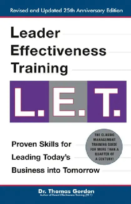 Leader Effectiveness Training: L.E.T. (Revised): L.E.T. by Thomas Gordon