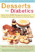 Desserts for Diabetics: 200 Recipes for Delicious Traditional Desserts Adapted for Diabetic Diets, Revised and Updated by Mabel Cavaiani