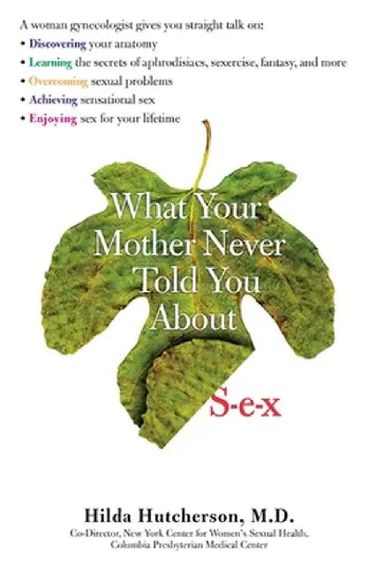 What Your Mother Never Told You Abt Sex by Hilda Huthcherson