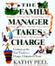 The Family Manager Takes Charge: Getting on the Fast Track to a Happy, Organized Home by Kathy Peel