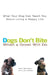 Dogs Don't Bite When a Growl Will Do: What Your Dog Can Teach You about Living a Happy Life by Matt Weinstein