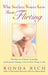 What Southern Women Know About Flirting: The Fine Art of Social, Courtship, and Seductive Flirting to Get the Best Thingsin Life by Ronda Rich