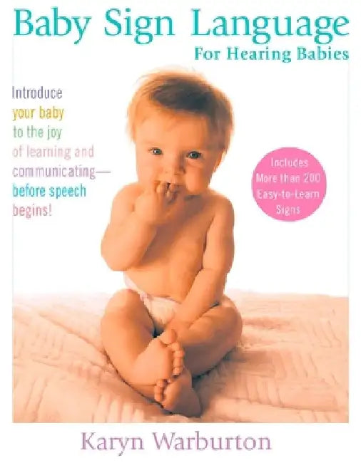 Baby Sign Language: For Hearing Babies by Karyn Warburton