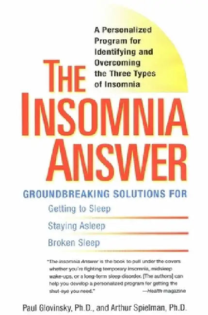 The Insomnia Answer: A Personalized Program for Identifying and Overcoming the Three Types ofInsomnia by Paul Glovinsky