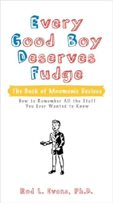 Every Good Boy Deserves Fudge: The Book of Mnemonic Devices by Rod L. Evans