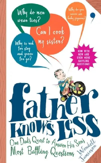 Father Knows Less: One Dad's Quest to Answer His Son's Most Baffling Questions by Wendell Jamieson