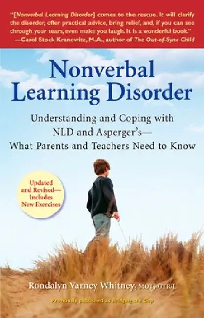 Nonverbal Learning Disorder: Understanding and Coping with NLD and Asperger's--What Parents and Teachers Needto Know by Rondalyn Varney Whitney