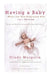 Having a Baby...When the Old-Fashioned Way Isn't Working: Hope and Help for Everyone Facing Infertility by Cindy Margolis