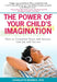 The Power of Your Child's Imagination: How to Transform Stress and Anxiety into Joy and Success by Charlotte Reznick