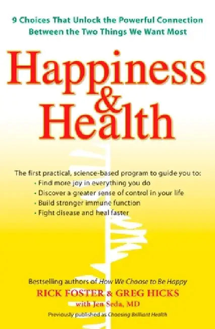 Happiness & Health: 9 Choices That Unlock the Powerful Connection Between the TwoThings We Want Most by Rick Foster