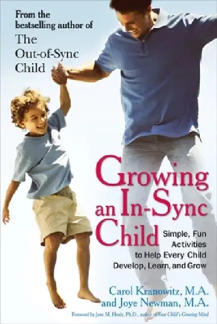 Growing an In-Sync Child: Simple, Fun Activities to Help Every Child Develop, Learn, and Grow by Carol Kranowitz