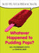 Whatever Happened to Pudding Pops?: The Lost Toys, Tastes, and Trends of the 70s and 80s by Gael Fashingbauer Cooper