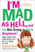 I'm Mad As Hell, and I'm Not Going to Eat it Anymore: Taking Control of Your Health and Your Life--One Vegan Recipe at a Time by Christina Pirello