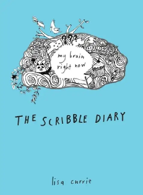 The Scribble Diary: The Scribble Diary: My Brain Right Now by Lisa Currie