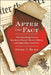 After the Fact: The Surprising Fates of American History's Heroes, Villains, and Supporting Characters by Owen J. Hurd