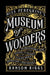 Miss Peregrine's Museum of Wonders: An Indispensable Guide to the Dangers and Delights of the Peculiar World for the Instruction of New Arrivals by Ransom Riggs
