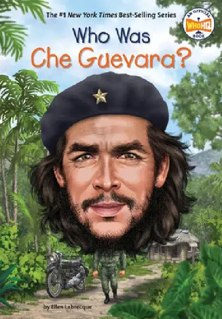 Who Was Che Guevara? by Ellen Labrecque