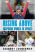 Rising Above: Inspiring Women in Sports by Gregory Zuckerman