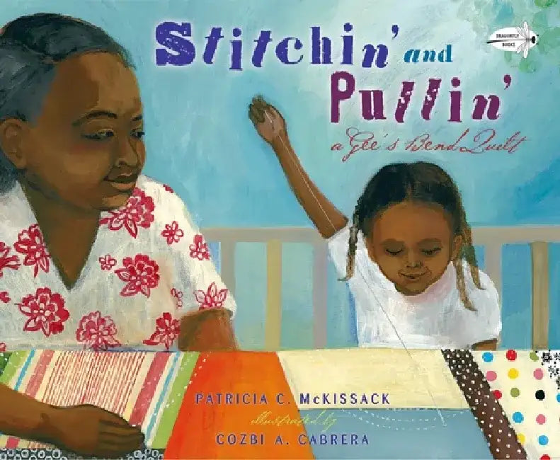 Stitchin' and Pullin': A Gee's Bend Quilt by Patricia McKissack