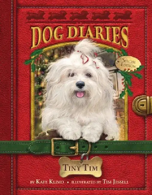 Dog Diaries #11: Tiny Tim (Dog Diaries Special Edition) by Kate Klimo