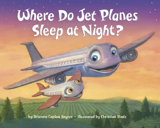 Where Do Jet Planes Sleep at Night? by Brianna Caplan Sayres