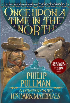 Once Upon a Time in the North: His Dark Materials by Philip Pullman