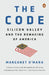 The Code: Silicon Valley and the Remaking of America by Margaret O'Mara