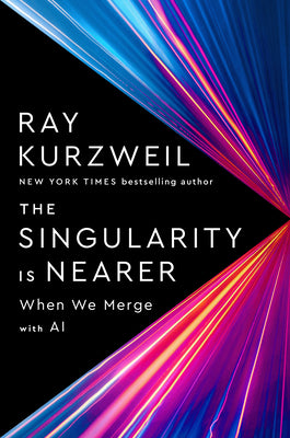 The Singularity Is Nearer by Ray Kurzweil