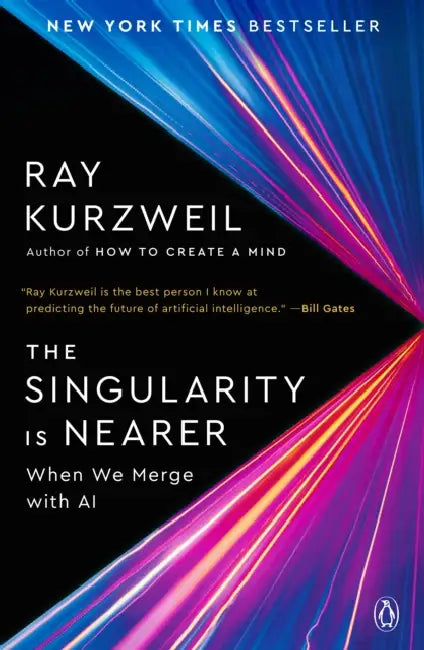 The Singularity Is Nearer: When We Merge with AI by Ray Kurzweil