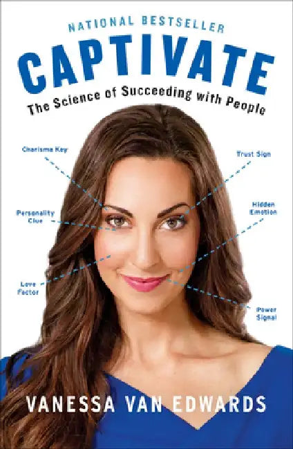 Captivate: The Science of Succeeding with People by Vanessa Van Edwards