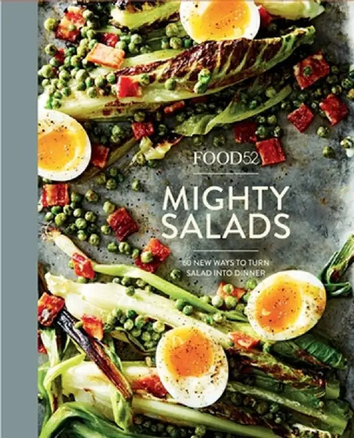 Food52 Mighty Salads: 60 New Ways to Turn Salad Into Dinner--And Make-Ahead Lunches, Too by James Ransom