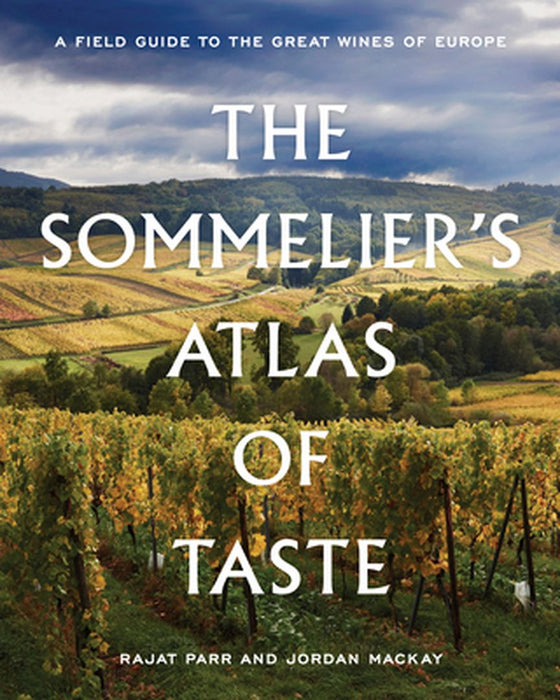The Sommelier's Atlas of Taste: A Field Guide to the Great Wines of Europe by Rajat Parr