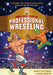 The Comic Book Story of Professional Wrestling: A Hardcore, High-Flying, No-Holds-Barred History of the One True Sport by Aubrey Sitterson