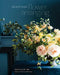 Seasonal Flower Arranging: Fill Your Home with Blooms, Branches, and Foraged Materials All Year Round by Ariella Chezar