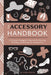The Accessory Handbook: A Costume Designer's Secrets for Buying, Wearing, and Caring for Accessories by Alison Freer