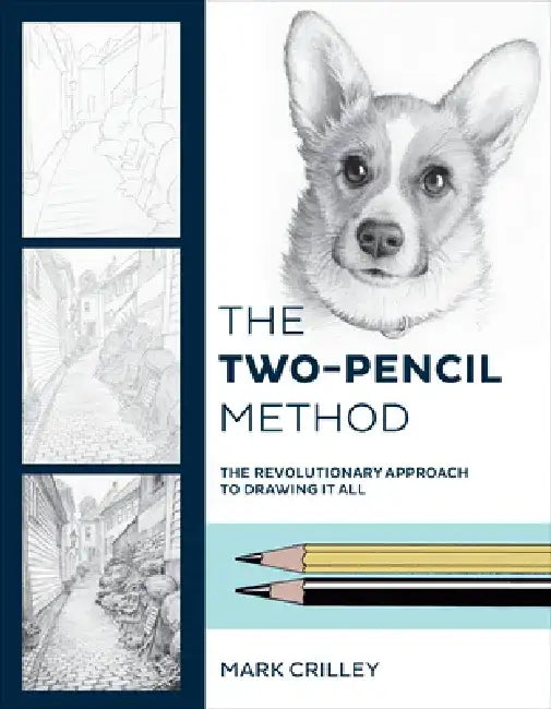The Two-Pencil Method: The Revolutionary Approach to Drawing It All by Mark Crilley