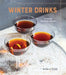 Winter Drinks: 70 Essential Cold-Weather Cocktails by Ten Speed Press